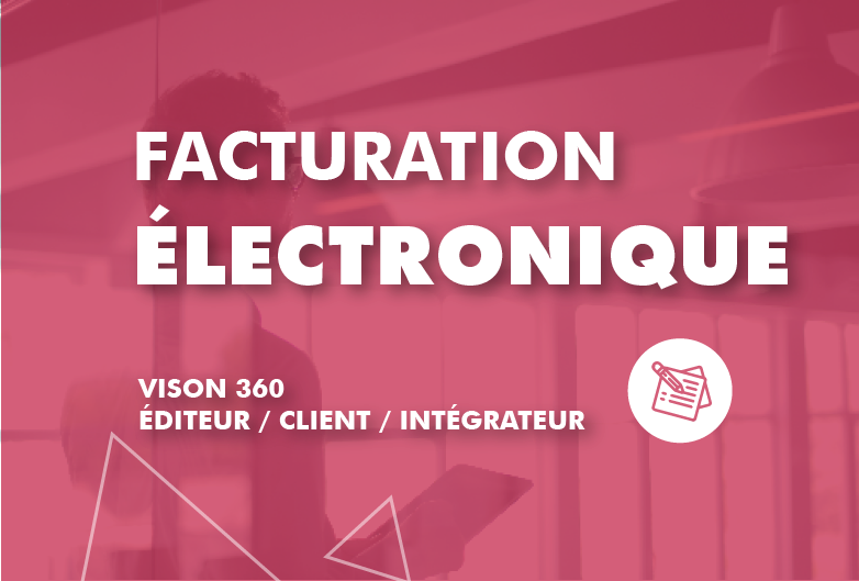 Facture électronique vison 360° : Editeur, intégrateur et utilisateur