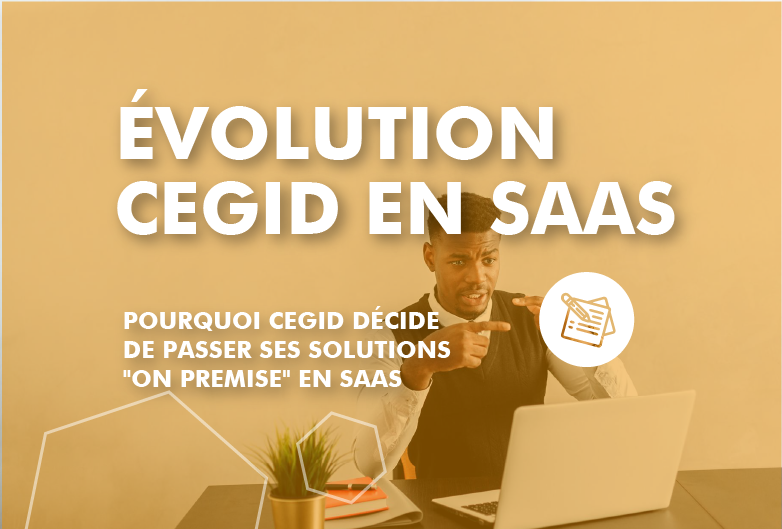 Evolution des solution CEGID ON PREMISE en Saas