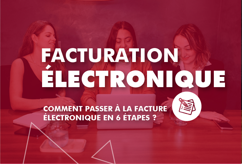 Comment passer à la facture électronique en 6 étapes