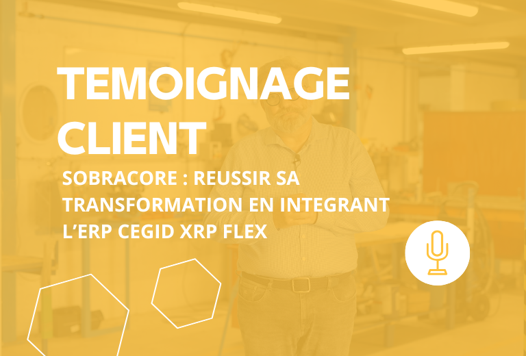 Témoignage client Sobracore : réussir sa transformation digitale grâce à l’ERP Industriel Cegid XRP Flex avec l’accompagnement Althays